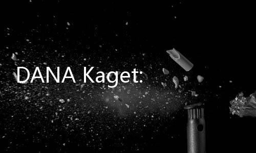 DANA Kaget: Bukan Cuma Giveaway! Begini Cara Kumpulkan Ratusan Ribu Rupiah